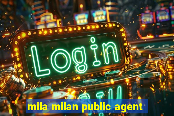 mila milan public agent